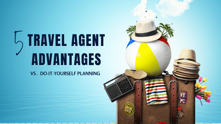 The Top 5 Advantages to Using a Travel Agent vs. Planning Your Own Travel