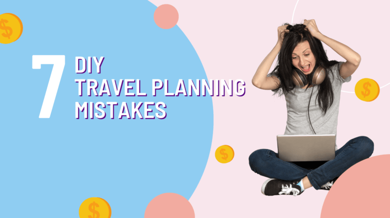 The top 7 diy travel planning mistakes that can ruin your next vacation