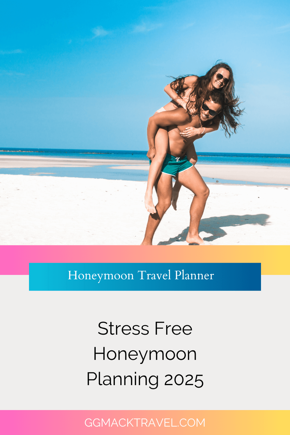 man carrying a woman on his back on the beach from Pinterest Pin Stress free honeymoon planning 2025