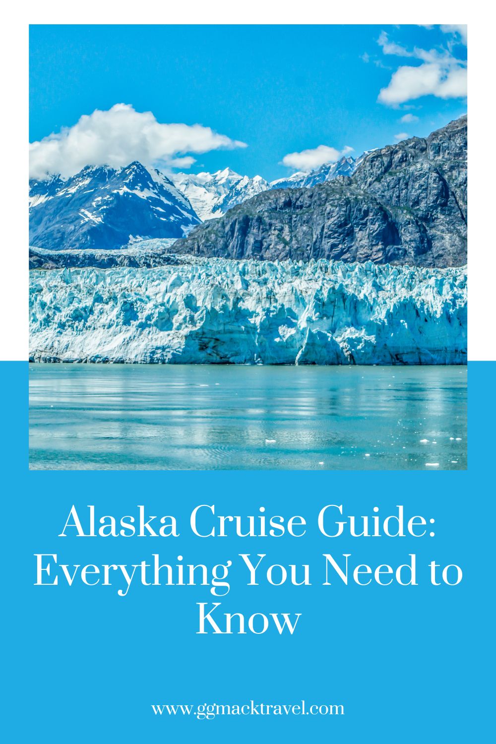 Alaska Cruise Guide pinterest pin with ocean and glacier on the picture